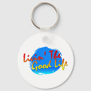 Livin' The Good Life Sleutelhanger