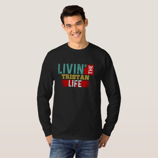 Livin' The TRISTAN Life T-shirt Nom TRISTAN (Devant entier)