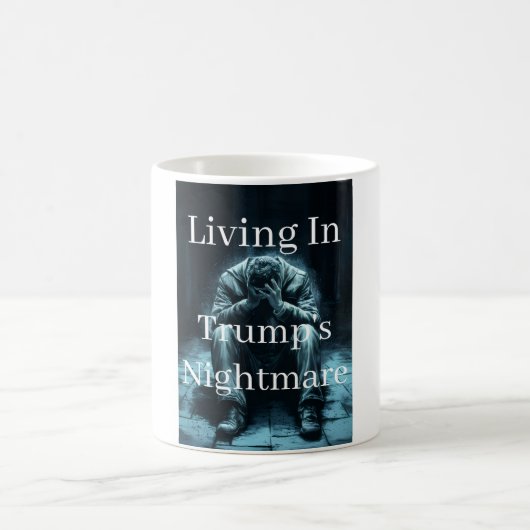 Living In Trump's Nightmare Coffee Mug (Centre)