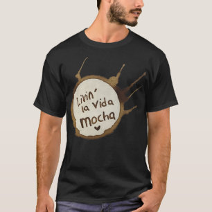Living La vida mocha T-shirt