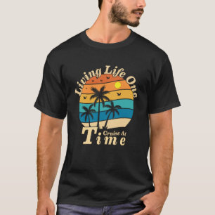 Living Life One Cruise At A Time cruiseschip voor T-shirt