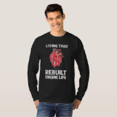Living That Rebuilt Engine Life Open Heart Surgery T-shirt (Voorkant volledig)