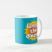 Living the dream! cool coffee mug gift (Devant droit)