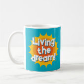Living the dream! cool coffee mug gift (Gauche)