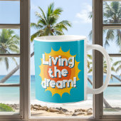 Living the dream! cool coffee mug gift