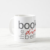 Livres Dirtier the Better Mug (Devant gauche)