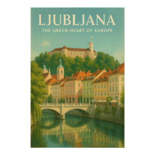 LJUBLJANA — HET GROENE HART VAN EUROPA PERFECT POSTER