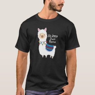 Llama Alpaca Geen Drama Gewoon Llama T-shirt