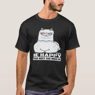 Llama Alpaca Maakt Me Gelukkig Je Niet Zo Veel Ik T-shirt