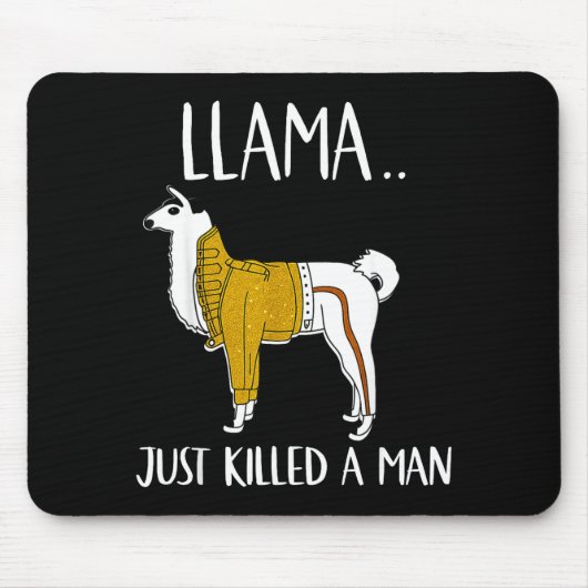 Llama Just Killed A Man Funny Llama Muismat (Voorkant)