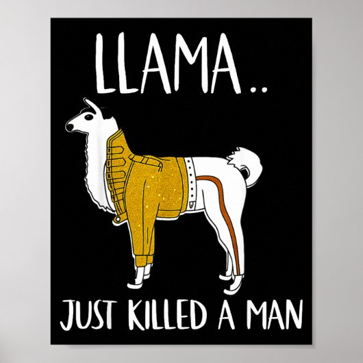 Llama Just Killed A Man Funny Llama Poster (Voorkant)