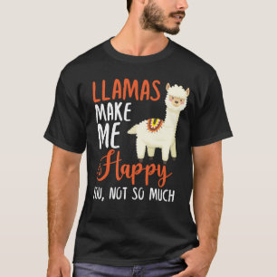 Llamas laat me je gelukkig maken, niet zo veel t-shirt