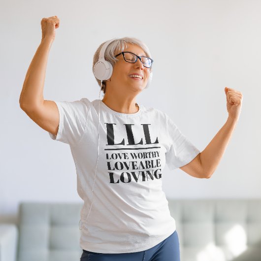 LLL- Liefde waardig, liefdevol, liefdevol T-shirt