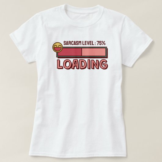 Loading… Sarcasm Level: 75 % T-Shirt (Design devant)