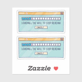 Loading: The Will To Stop Reading Sticker