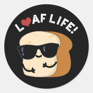 Loaf Life Funny Positive Bread Pun Dark BG Ronde Sticker