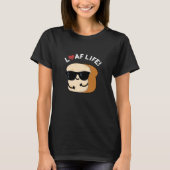 Loaf Life Funny Positive Bread Pun Dark BG T-shirt (Voorkant)