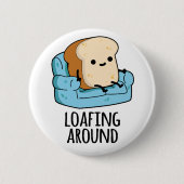 Loafing rond grappige broodwoordspeling ronde button 5,7 cm (Voorkant)