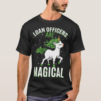 Loan Officers Are Magical Unicorn Job Credit Profe T-shirt