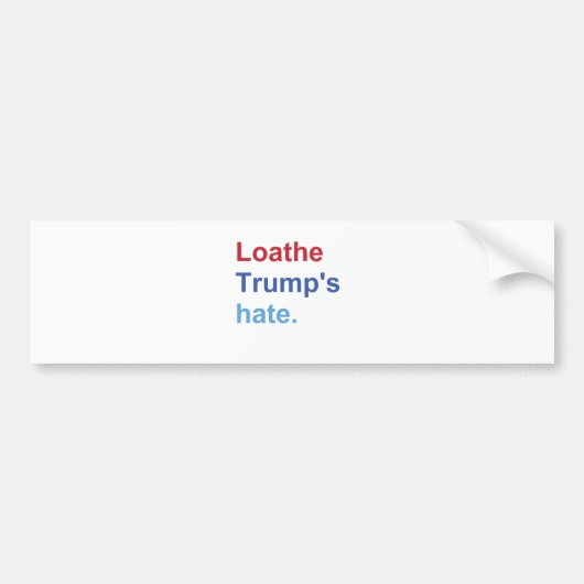 Loathe Trump's Hate Bumpersticker (Voorkant)