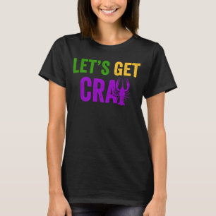 Lobster Crawfish Laten we Cray Mardi Gras Crayfi h T-shirt