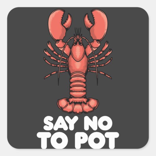 Lobster zegt nee tegen Pot Vierkante Sticker (Voorkant)