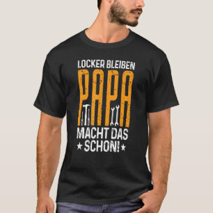 Locker Bleiben Papa Macht Das Schon Vaderdag T-shirt