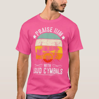 Lof hem met luide bekkens drummer Christelijk Dru T-shirt