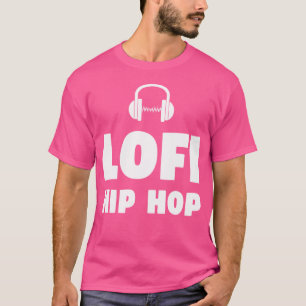 Lofi Hip Hop - Low Fidelity Hip Hop Music T-shirt