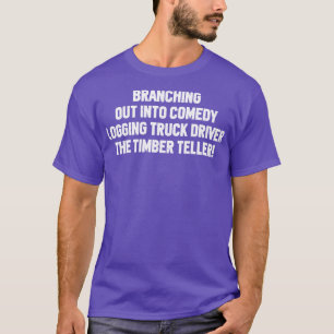 Loggen vrachtwagenchauffeur De Timber Teller T-shirt