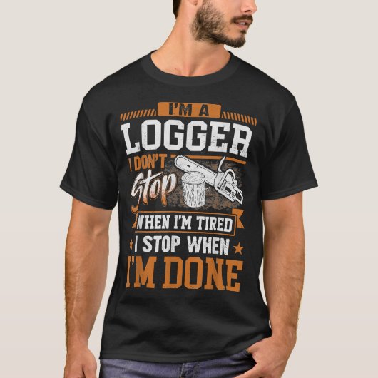 Logger dat ik niet stop als ik gelaagd ben, loggen t-shirt (Voorkant)