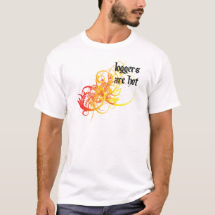Loggers zijn hot t-shirt
