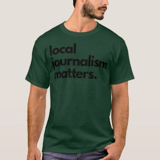 Lokale journalistiek speelt een rol t-shirt