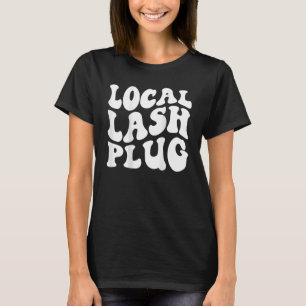 Lokale Lash Plug Lash Artist Wyelash Tech T-shirt