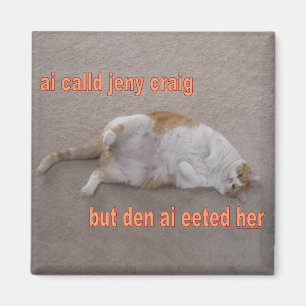 LOL CAT: ai noemde jeny craig maar den ai verwelko Magneet