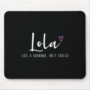 Lola als een oma, alleen koeler Moederdag grap Muismat