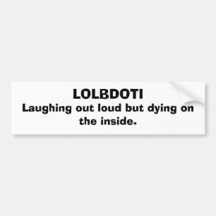 LOLBDOTI, hardop lachen, maar sterven op de binnen Bumpersticker