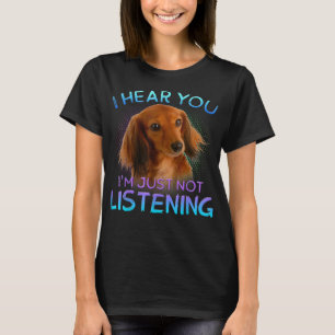 Long Haire Dachshunds Ik hoor dat je niet luistert T-shirt