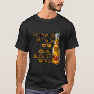 Long Neck IJskoude Bier Nooit Gebroken Mijn He T-shirt