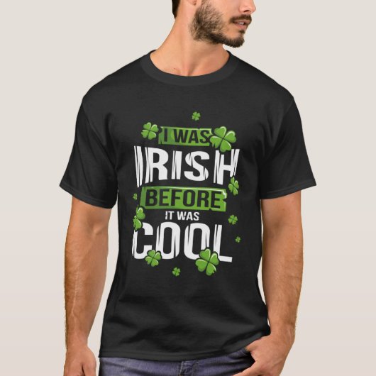 LongshanksTees I was Irish before it was cool T-shirt (Voorkant)