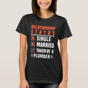 Loodgieter Relatie status genomen door een loodgie T-shirt