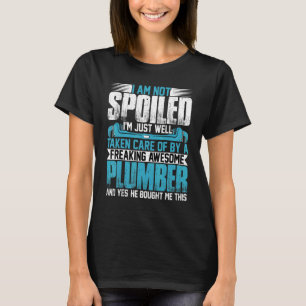 Loodgieter Vrouw Ik ben niet verwend Ik ben pijpf T-shirt
