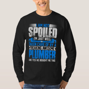 Loodgietersvrouw Ik ben niet verwend, ik ben stoo T-shirt