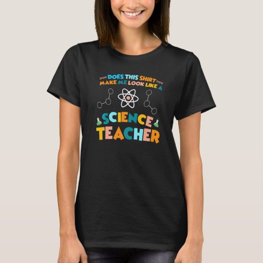 Look like a Science Teacher Science   T-shirt (Voorkant)