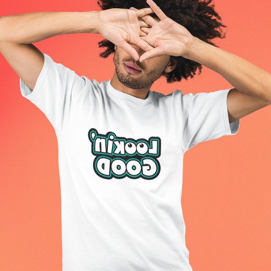 Lookin ' Good - Funny Mirror Afbeelding Text - T-S T-shirt