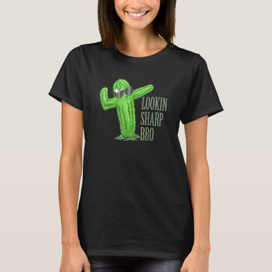 Lookin Sharp Bro Cool Complimenting Cactus Succule T-shirt (Voorkant)