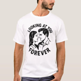 Looking At You Forever T-shirt