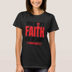 Loop door geloof, niet door zicht Bijbelvers 2 Cor T-shirt