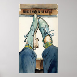 Loop een mijl in mijn schoenen. poster