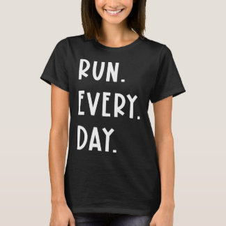 Loop elke dag Funny Running Streak Gezegde Daily R T-shirt